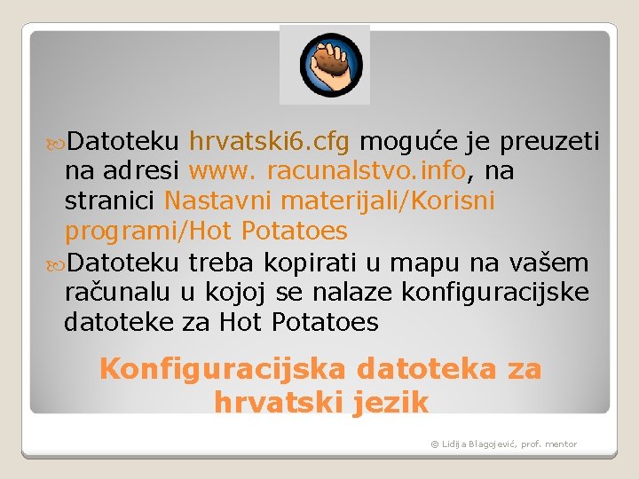  Datoteku hrvatski 6. cfg moguće je preuzeti na adresi www. racunalstvo. info, na