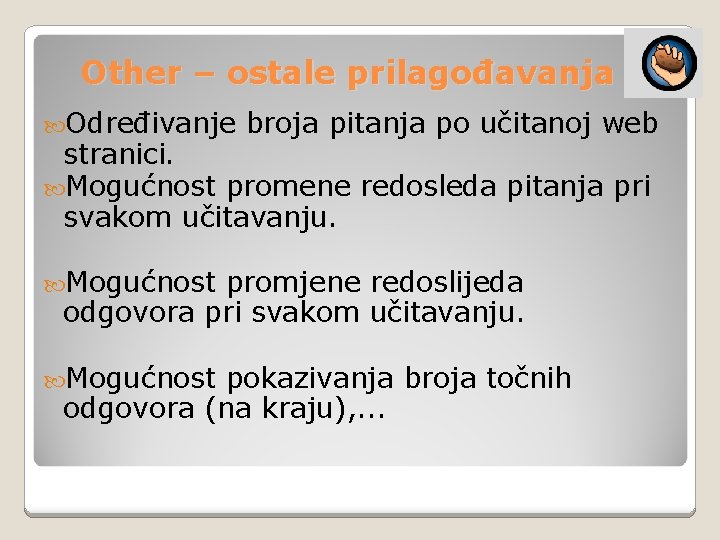 Other – ostale prilagođavanja Određivanje broja pitanja po učitanoj web stranici. Mogućnost promene redosleda