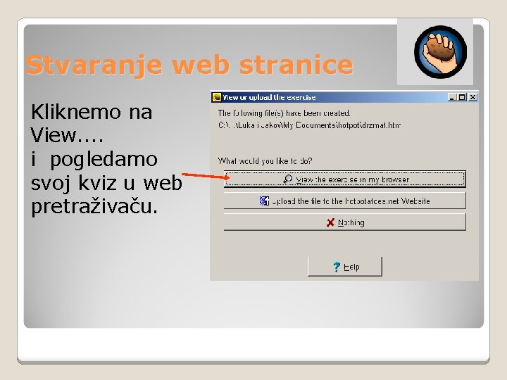 Stvaranje web stranice Kliknemo na View. . i pogledamo svoj kviz u web pretraživaču.