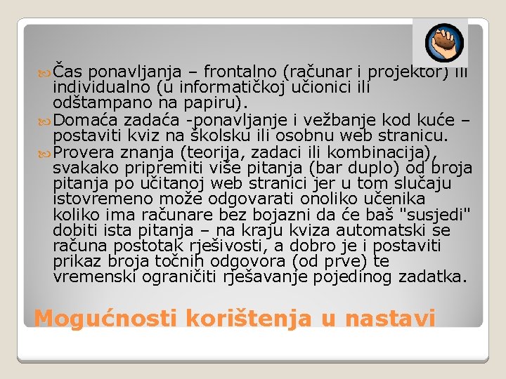  Čas ponavljanja – frontalno (računar i projektor) ili individualno (u informatičkoj učionici ili