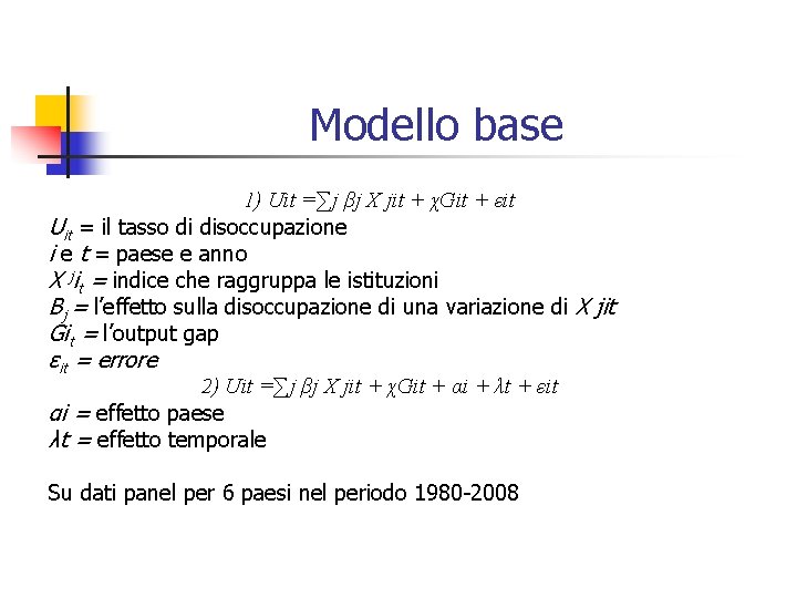 Modello base 1) Uit =∑j βj X jit + χGit + εit Uit =