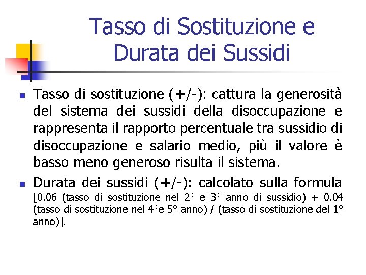 Tasso di Sostituzione e Durata dei Sussidi n n Tasso di sostituzione (+/-): cattura