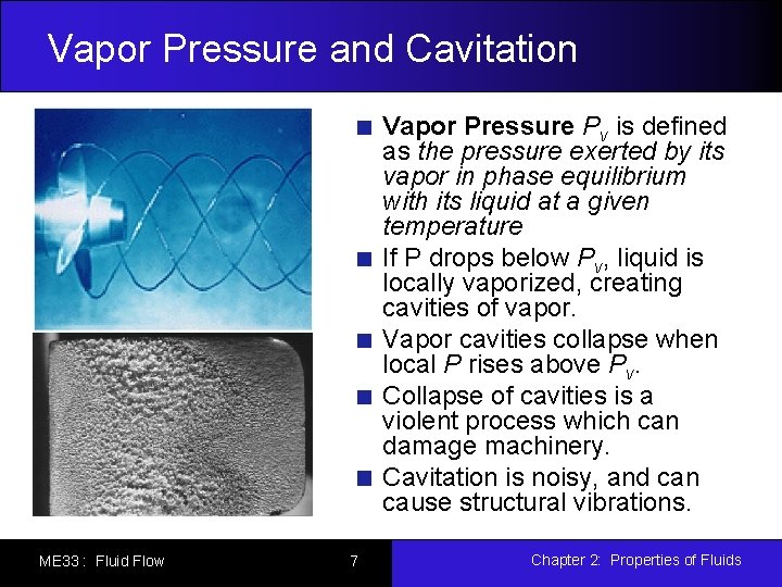 Vapor Pressure and Cavitation Vapor Pressure Pv is defined as the pressure exerted by