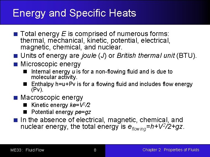 Energy and Specific Heats Total energy E is comprised of numerous forms: thermal, mechanical, Energy and Specific Heats Total energy E is comprised of numerous forms: thermal, mechanical,