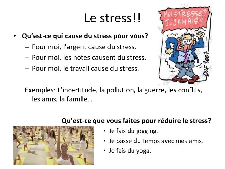 Le stress!! • Qu’est-ce qui cause du stress pour vous? – Pour moi, l’argent