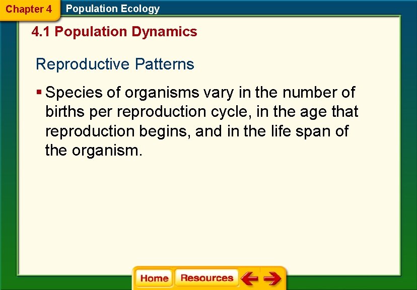 Chapter 4 Population Ecology 4. 1 Population Dynamics Reproductive Patterns § Species of organisms