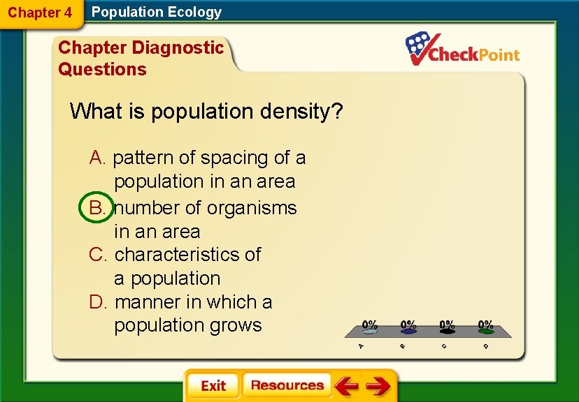 Chapter 4 Population Ecology Chapter Diagnostic Questions What is population density? A. pattern of