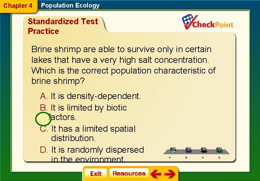 Chapter 4 Population Ecology Standardized Test Practice Brine shrimp are able to survive only