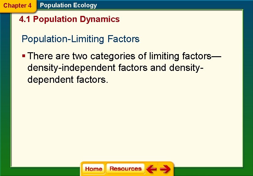 Chapter 4 Population Ecology 4. 1 Population Dynamics Population-Limiting Factors § There are two