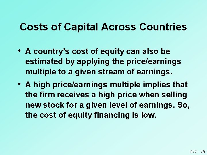 Costs of Capital Across Countries • A country’s cost of equity can also be