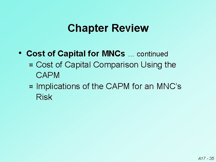 Chapter Review • Cost of Capital for MNCs … continued Cost of Capital Comparison