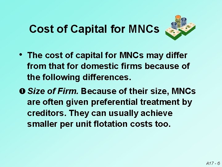 Cost of Capital for MNCs • The cost of capital for MNCs may differ