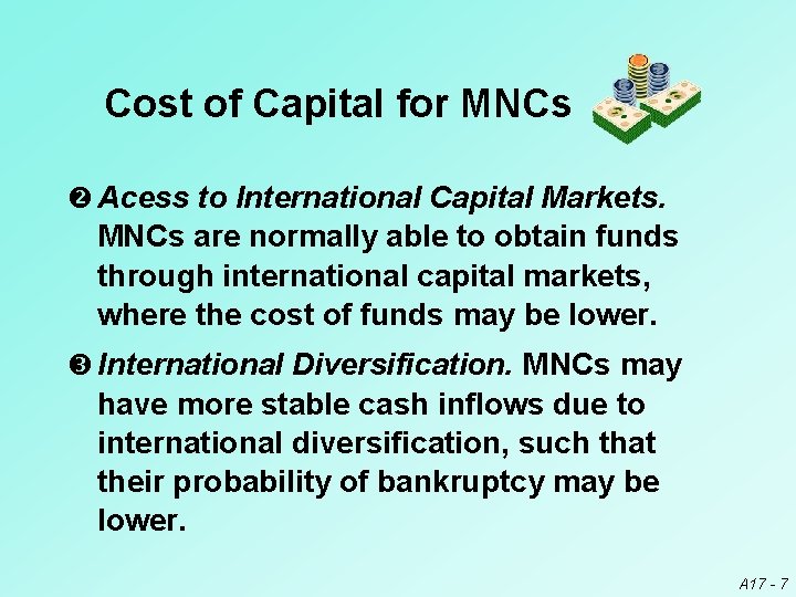 Cost of Capital for MNCs Acess to International Capital Markets. MNCs are normally able
