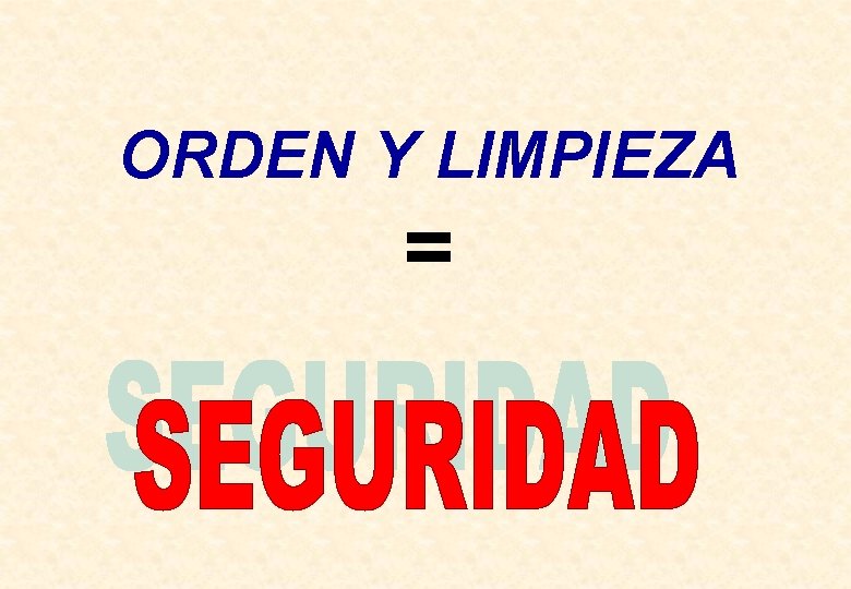 ORDEN Y LIMPIEZA = ORDEN Y LIMPIEZA =