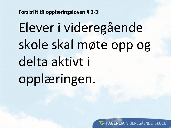 Forskrift til opplæringsloven § 3 -3: Elever i videregående skole skal møte opp og Forskrift til opplæringsloven § 3 -3: Elever i videregående skole skal møte opp og