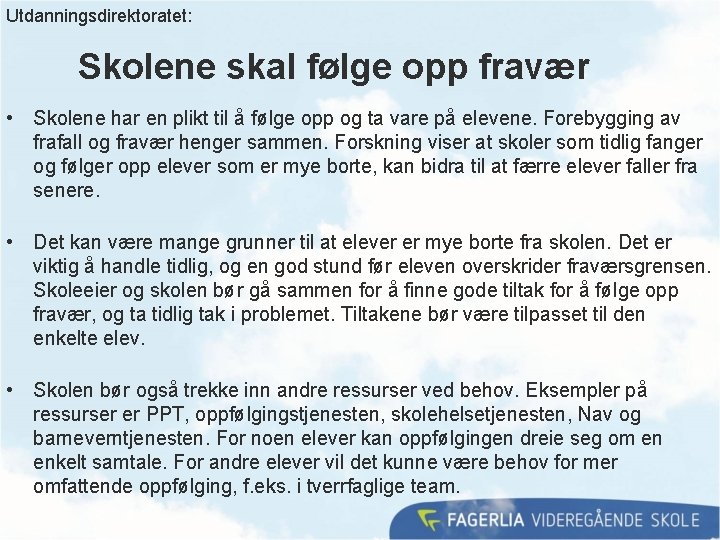 Utdanningsdirektoratet: Skolene skal følge opp fravær • Skolene har en plikt til å følge Utdanningsdirektoratet: Skolene skal følge opp fravær • Skolene har en plikt til å følge
