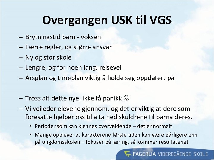 Overgangen USK til VGS – – – Brytningstid barn - voksen Færre regler, og Overgangen USK til VGS – – – Brytningstid barn - voksen Færre regler, og
