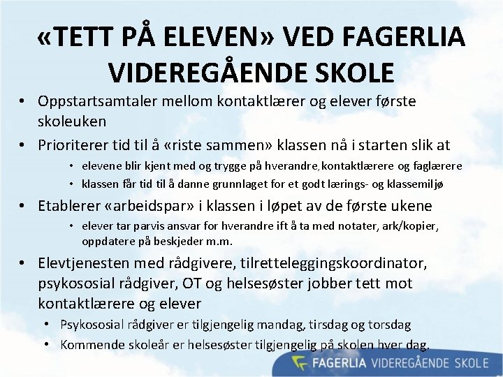 «TETT PÅ ELEVEN» VED FAGERLIA VIDEREGÅENDE SKOLE • Oppstartsamtaler mellom kontaktlærer og elever «TETT PÅ ELEVEN» VED FAGERLIA VIDEREGÅENDE SKOLE • Oppstartsamtaler mellom kontaktlærer og elever