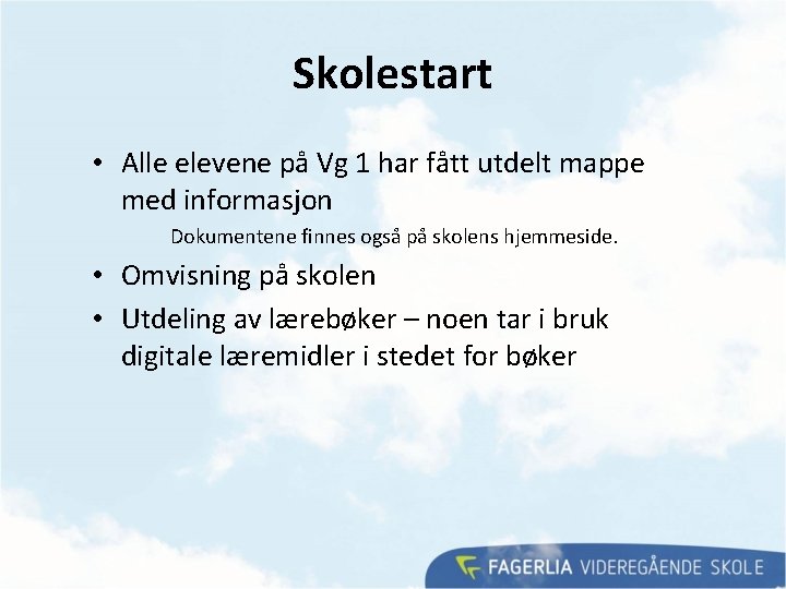 Skolestart • Alle elevene på Vg 1 har fått utdelt mappe med informasjon Dokumentene Skolestart • Alle elevene på Vg 1 har fått utdelt mappe med informasjon Dokumentene