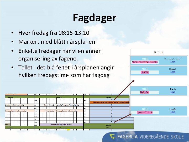 Fagdager • Hver fredag fra 08: 15 -13: 10 • Markert med blått i Fagdager • Hver fredag fra 08: 15 -13: 10 • Markert med blått i