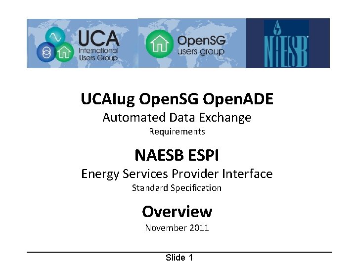 UCAIug Open. SG Open. ADE Automated Data Exchange Requirements NAESB ESPI Energy Services Provider