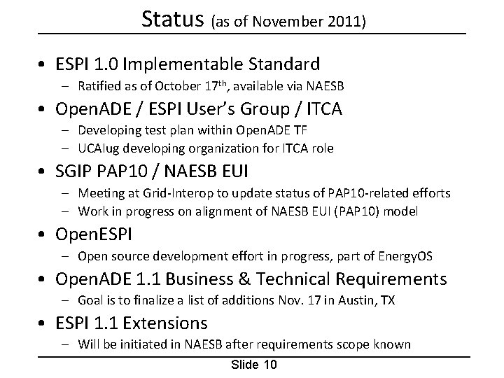 Status (as of November 2011) • ESPI 1. 0 Implementable Standard – Ratified as