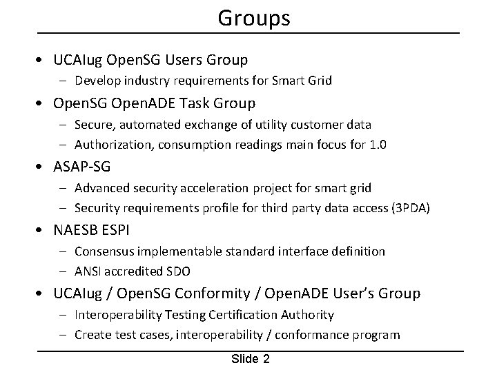 Groups • UCAIug Open. SG Users Group – Develop industry requirements for Smart Grid