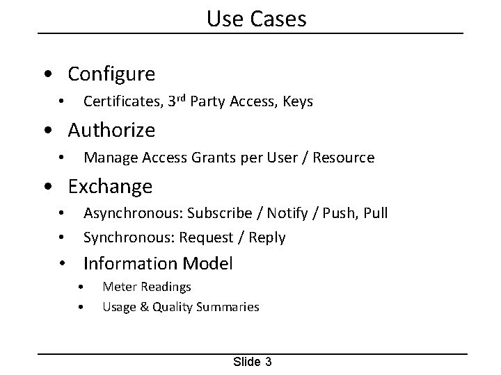 Use Cases • Configure • Certificates, 3 rd Party Access, Keys • Authorize •