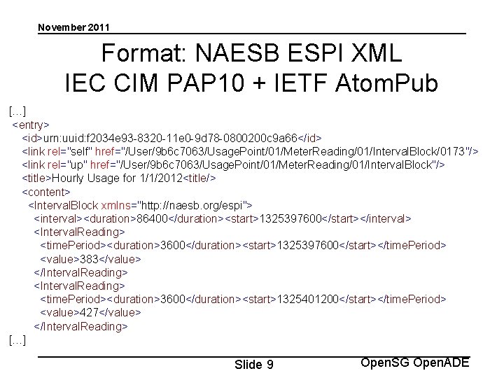 November 2011 Format: NAESB ESPI XML IEC CIM PAP 10 + IETF Atom. Pub