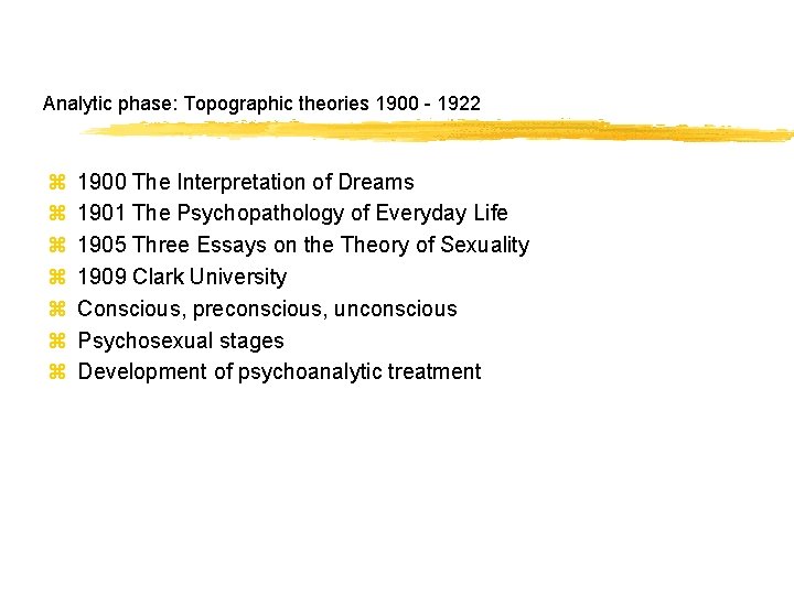 Analytic phase: Topographic theories 1900 - 1922 z z z z 1900 The Interpretation