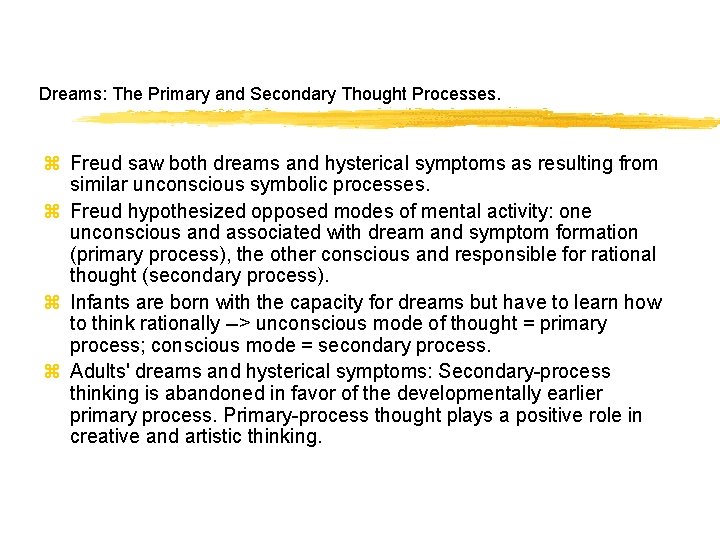 Dreams: The Primary and Secondary Thought Processes. z Freud saw both dreams and hysterical