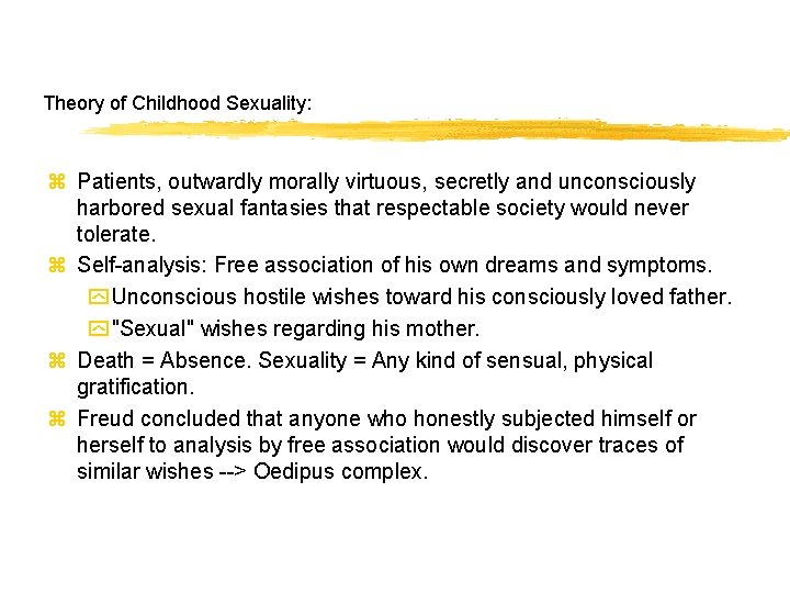 Theory of Childhood Sexuality: z Patients, outwardly morally virtuous, secretly and unconsciously harbored sexual