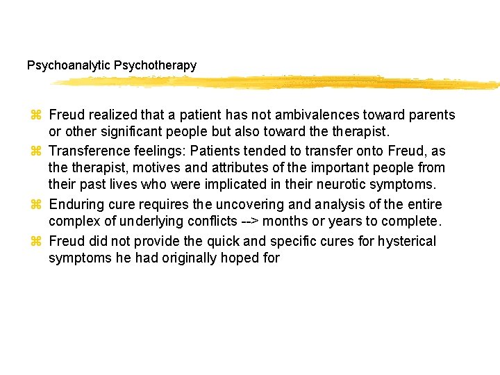 Psychoanalytic Psychotherapy z Freud realized that a patient has not ambivalences toward parents or