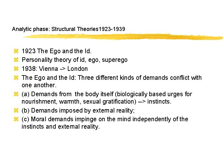 Analytic phase: Structural Theories 1923 -1939 z z 1923 The Ego and the Id.