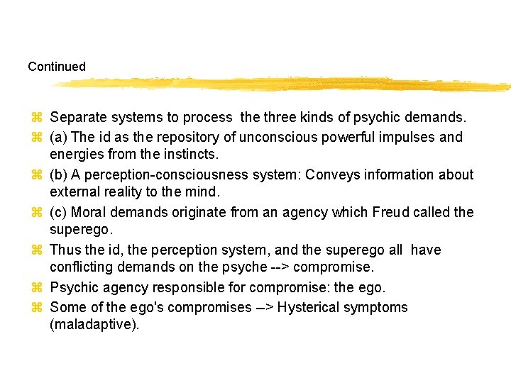 Continued z Separate systems to process the three kinds of psychic demands. z (a)