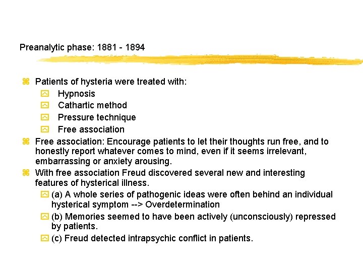Preanalytic phase: 1881 - 1894 z Patients of hysteria were treated with: y Hypnosis
