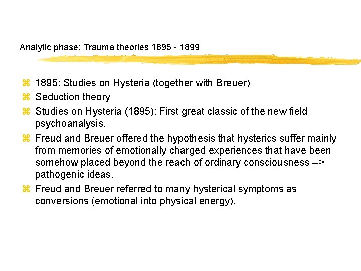 Analytic phase: Trauma theories 1895 - 1899 z 1895: Studies on Hysteria (together with