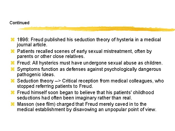 Continued z 1896: Freud published his seduction theory of hysteria in a medical journal