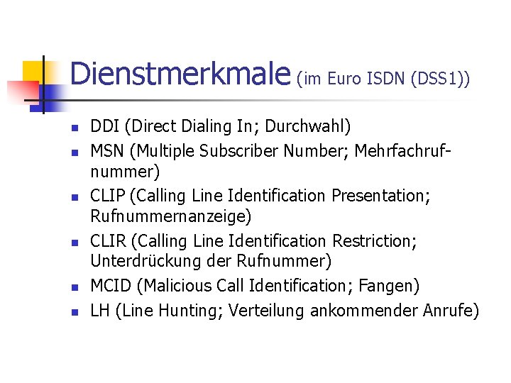 Dienstmerkmale (im Euro ISDN (DSS 1)) n n n DDI (Direct Dialing In; Durchwahl) Dienstmerkmale (im Euro ISDN (DSS 1)) n n n DDI (Direct Dialing In; Durchwahl)
