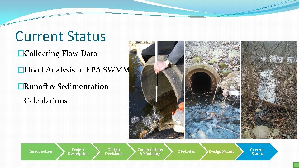 Current Status �Collecting Flow Data �Flood Analysis in EPA SWMM �Runoff & Sedimentation Calculations