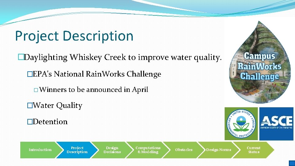 Project Description �Daylighting Whiskey Creek to improve water quality. �EPA's National Rain. Works Challenge