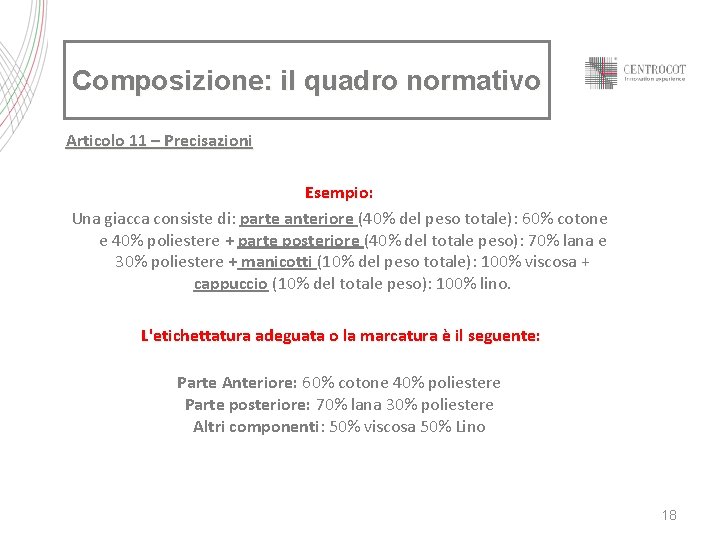 Composizione: il quadro normativo Articolo 11 – Precisazioni Esempio: Una giacca consiste di: parte