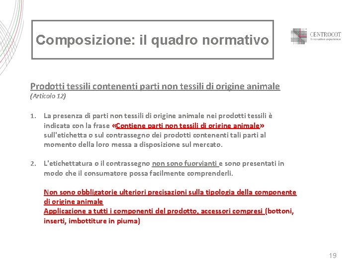 Composizione: il quadro normativo Prodotti tessili contenenti parti non tessili di origine animale (Articolo