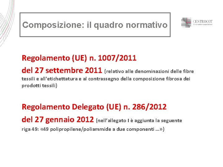 Composizione: il quadro normativo Regolamento (UE) n. 1007/2011 del 27 settembre 2011 (relativo alle