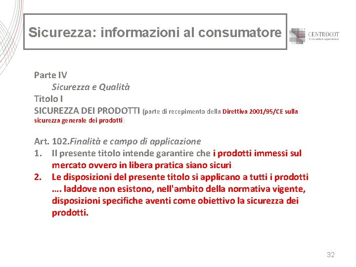 Sicurezza: informazioni al consumatore Parte IV Sicurezza e Qualità Titolo I SICUREZZA DEI PRODOTTI