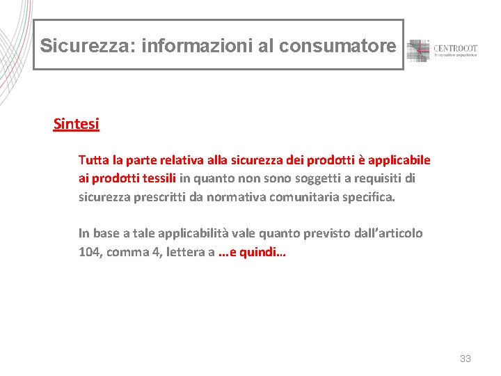 Sicurezza: informazioni al consumatore Sintesi Tutta la parte relativa alla sicurezza dei prodotti è