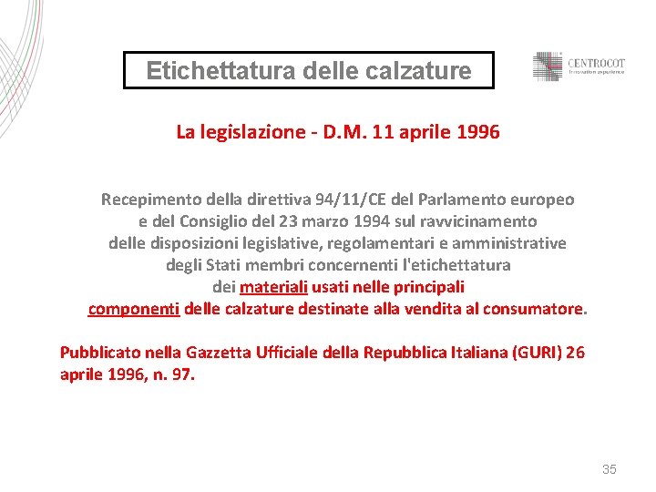 Etichettatura delle calzature La legislazione - D. M. 11 aprile 1996 Recepimento della direttiva