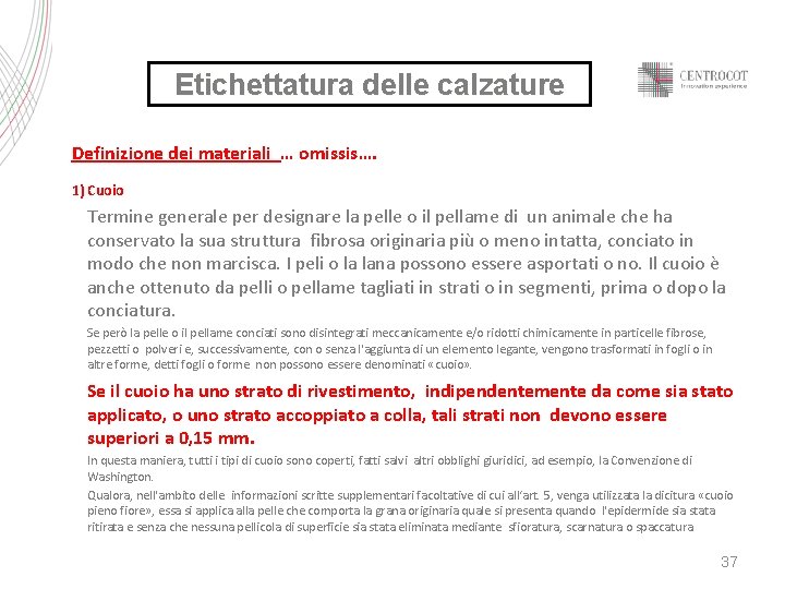 Etichettatura delle calzature Definizione dei materiali … omissis…. 1) Cuoio Termine generale per designare