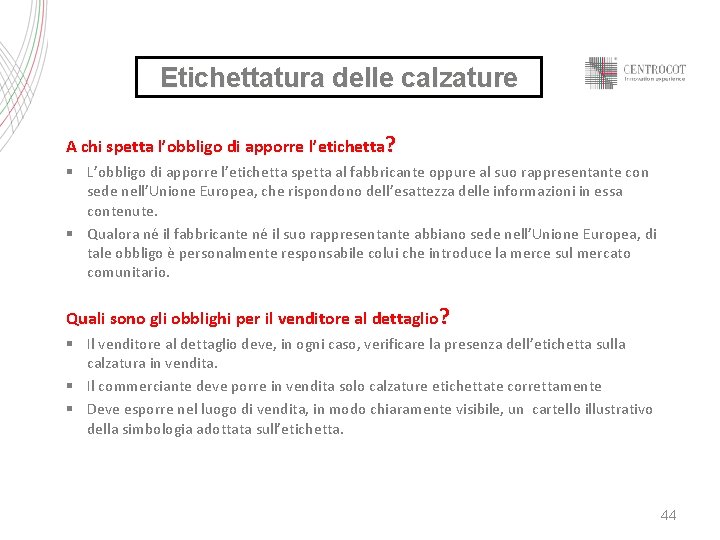 Etichettatura delle calzature A chi spetta l’obbligo di apporre l’etichetta? § L’obbligo di apporre