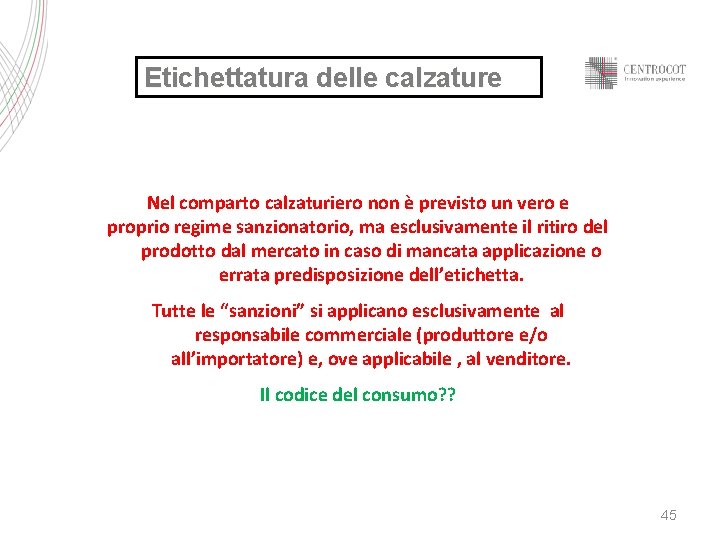 Etichettatura delle calzature Nel comparto calzaturiero non è previsto un vero e proprio regime